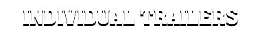 INDIVIDUAL TRAILERS
